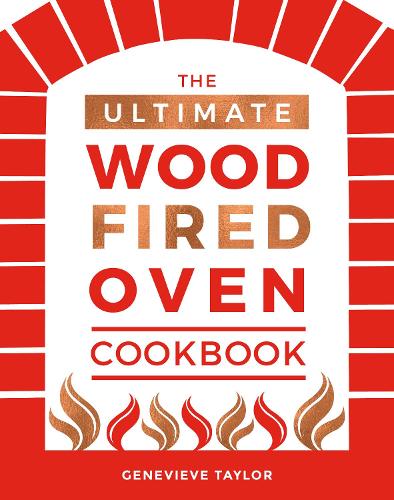 The Ultimate Wood-Fired Oven Cookbook