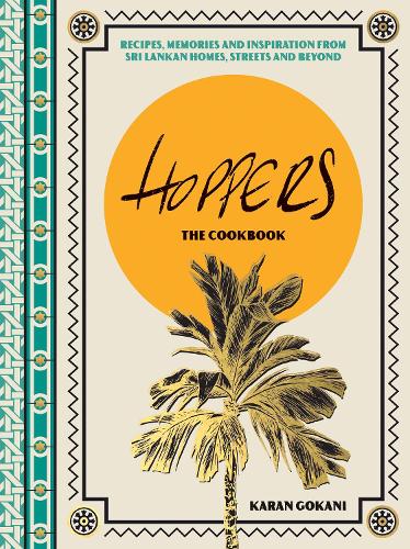 Hoppers: The Cookbook: Recipes, Memories and Inspiration from Sri Lankan Homes, Streets and Beyond (Hardie Grant, 1)