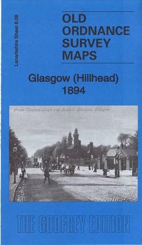Glasgow (Hillhead) 1894: Lanarkshire Sheet 6.06a (Old Ordnance Survey Maps of Lanarkshire)