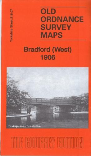 Bradford (West) 1906: Yorkshire Sheet 216.07 (Old Ordnance Survey Maps of Yorkshire)