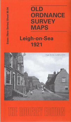 Leigh-on-Sea 1921: Essex (New Series) Sheet 90.04 (Old Ordnance Survey Maps of Essex)