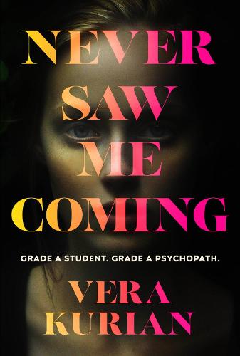 Never Saw Me Coming: The gripping psychological thriller about what it really means to be a psychopath