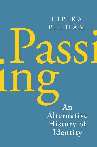 Passing: An Alternative History of Identity