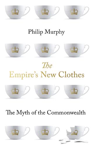 The Empire's New Clothes: The Myth of the Commonwealth