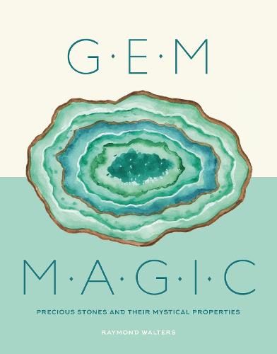 Gem Magic: Precious Stones and Their Mystical Qualities