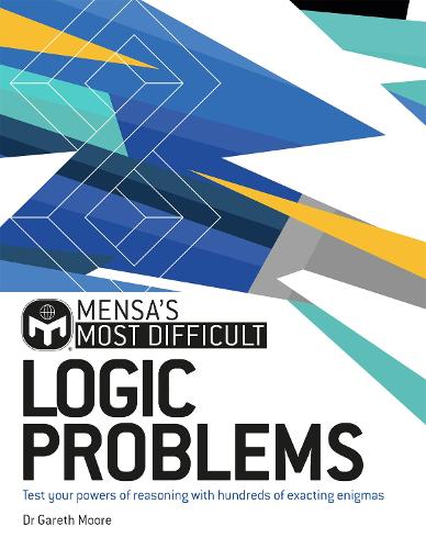 Mensa's Most Difficult Logic Problems: Test your powers of reasoning with exacting enigmas