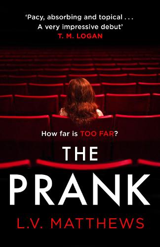 The Prank: 'Pacy, absorbing and brilliantly topical' T.M. Logan