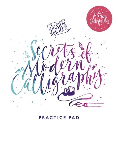 Kirsten Burke's Secrets of Modern Calligraphy Practice Pad (Kirsten Burke Calligraphy)