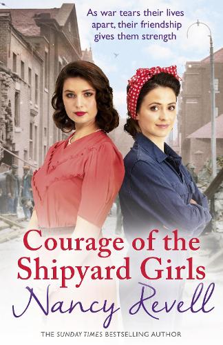 Courage of the Shipyard Girls: Shipyard Girls 6 (The Shipyard Girls Series)