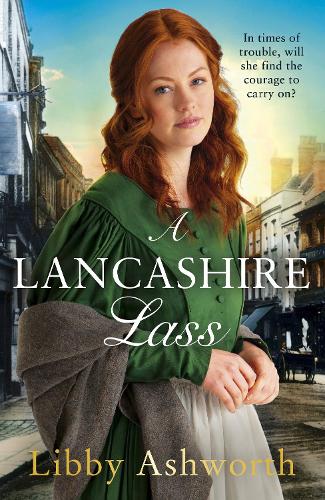 A Lancashire Lass: An uplifting and heart-warming historical saga (The Mill Town Lasses, 2)