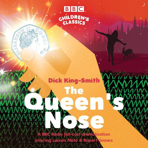 The Queen's Nose: A BBC Radio full-cast dramatisation (BBC Children's Classics)