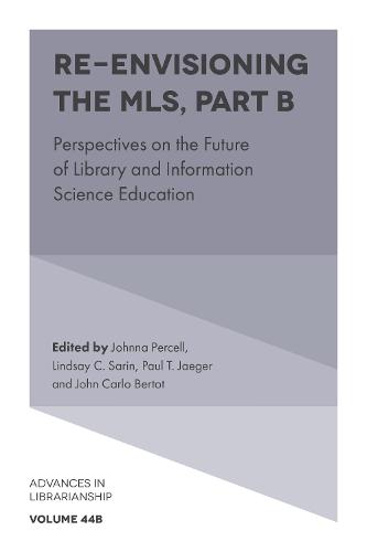 Re-envisioning the MLS: Perspectives on the Future of Library and Information Science Education, Part B (Advances in Librarianship): 44