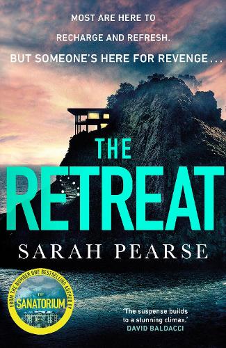The Retreat: The addictive new thriller from the No.1 Sunday Times bestselling author of The Sanatorium (Detective Elin Warner Series, 2)