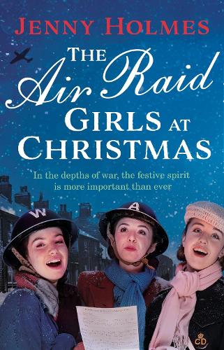 The Air Raid Girls at Christmas: A wonderfully festive and heart-warming new WWII saga (The Air Raid Girls, 2)