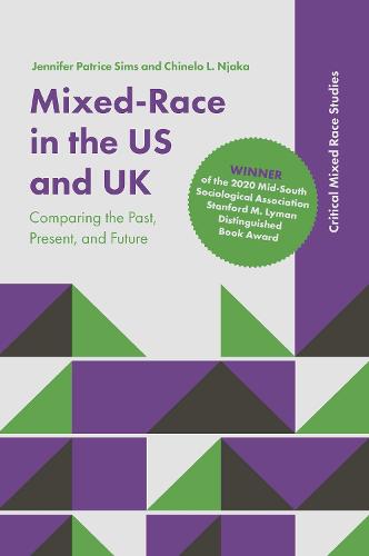 Mixed-Race in the US and UK: Comparing the Past, Present, and Future (Critical Mixed Race Studies)