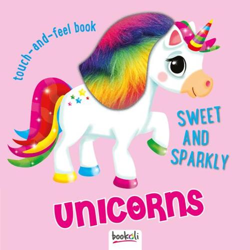 Sweet and Sparkly Unicorns (Touch and Feel Fun 4)