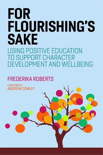 For Flourishing's Sake: Using Positive Education to Support Character Development and Well-being