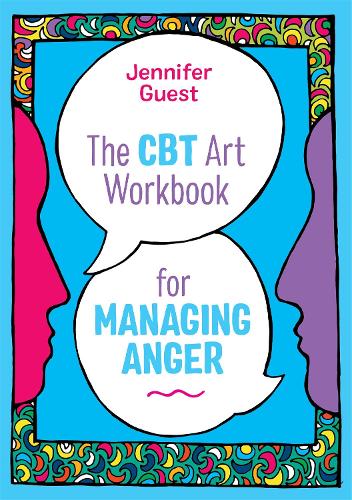 The CBT Art Workbook for Managing Anger (CBT Art Workbooks for Mental and Emotional Wellbeing)