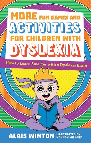 More Fun Games and Activities for Children with Dyslexia: How to Learn Smarter with a Dyslexic Brain