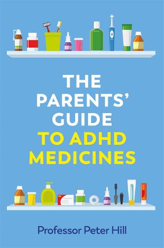 The Parents’ Guide to ADHD Medicines
