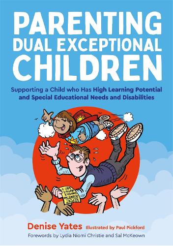 Parenting Dual Exceptional Children: Supporting a Child who Has High Learning Potential and Special Educational Needs and Disabilities