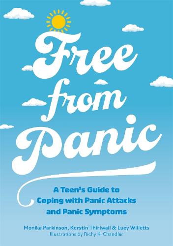 Free from Panic: A Teen’s Guide to Coping with Panic Attacks and Panic Symptoms