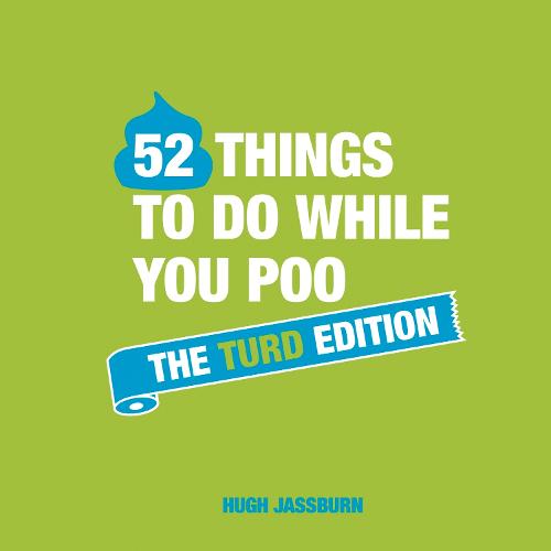 52 Things to Do While You Poo: The Turd Edition: The Perfect Gift for Father's Day