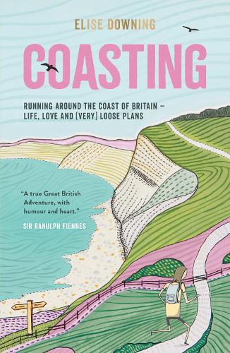 Coasting: Running Around the Coast of Britain � Life, Love and (Very) Loose Plans