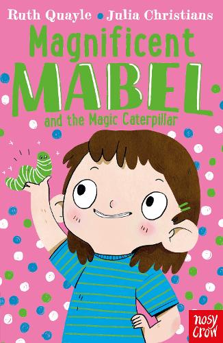 Magnificent Mabel and the Magic Caterpillar: 1 (Magnificent Mabel, 4)