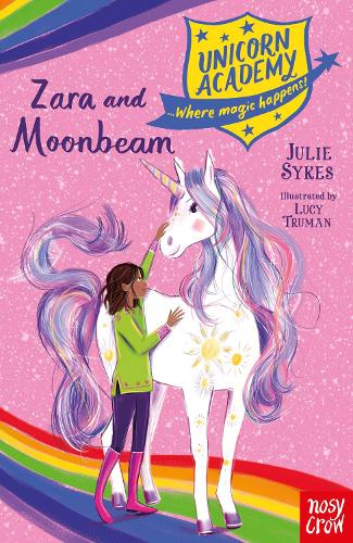 Unicorn Academy: Zara and Moonbeam: 1 (Unicorn Academy: Where Magic Happens)