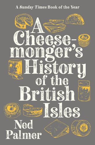A Cheesemonger's History of The British Isles
