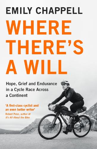 Where There's A Will: Hope, Grief and Endurance in a Cycle Race Across a Continent