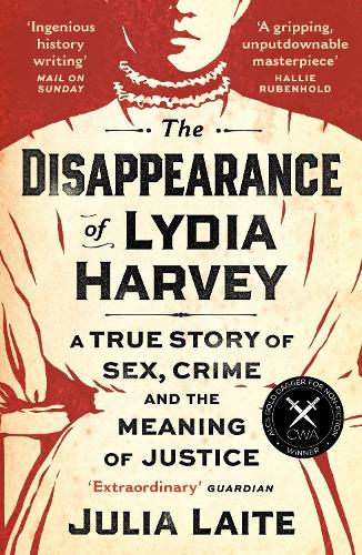 The Disappearance of Lydia Harvey: A GUARDIAN BOOK OF THE WEEK: A true story of sex, crime and the meaning of justice