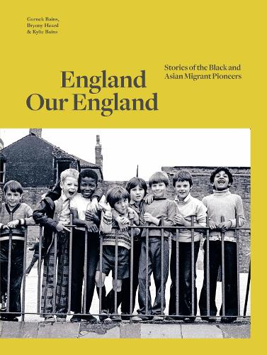 England Our England: Stories of the Black and Asian Migrant Pioneers