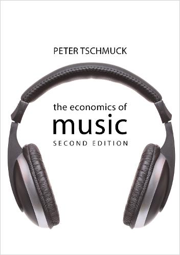The Economics of Music SECOND EDITION (The Economics of Big Business)