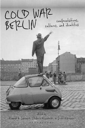 Cold War Berlin: Confrontations, Cultures, and Identities