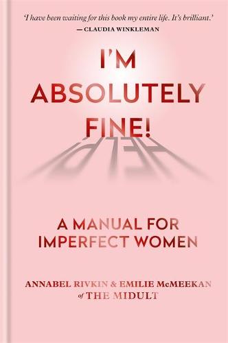 I�m Absolutely Fine!: A Manual for Imperfect Women