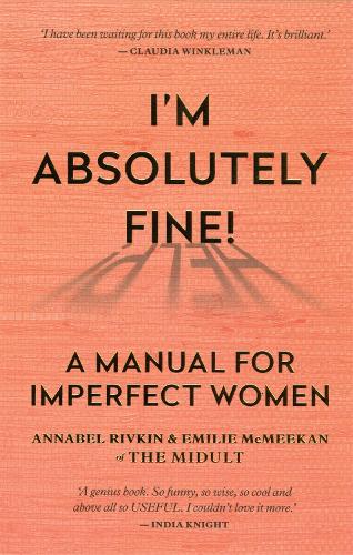 I’m Absolutely Fine!: A Manual for Imperfect Women