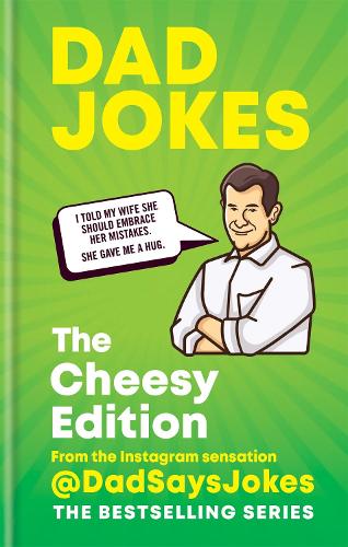 Dad Jokes: The Cheesy Edition: The cheesy edition