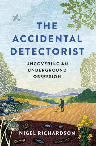 The Accidental Detectorist: Uncovering an Underground Obsession