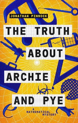 The Truth about Archie and Pye: Volume 1 (A Mathematical Mystery)