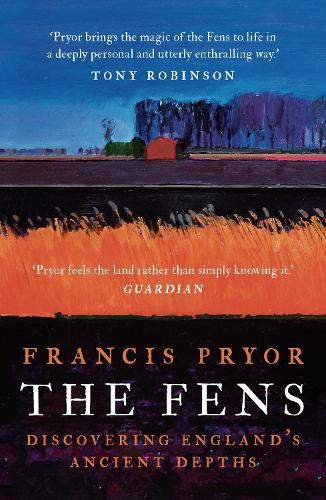 The Fens: Discovering England's Ancient Depths