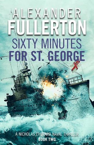 Sixty Minutes for St. George (Nicholas Everard Naval Thrillers)