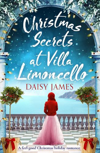 Christmas Secrets at Villa Limoncello: A feel-good Christmas holiday romance (Tuscan Dreams)