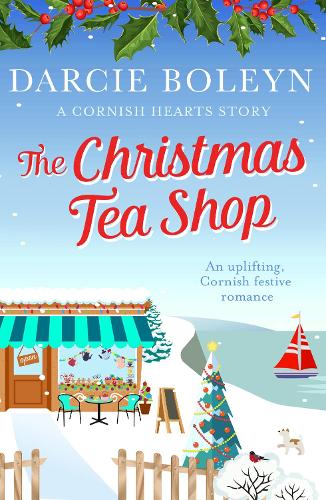 The Christmas Tea Shop: An uplifting, Cornish festive romance (Cornish Hearts)