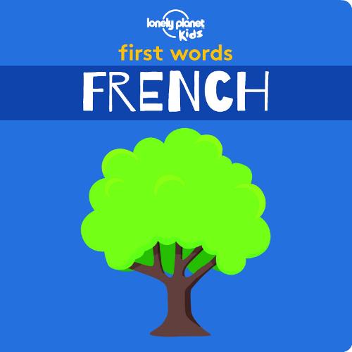 First Words - French (Lonely Planet Kids)