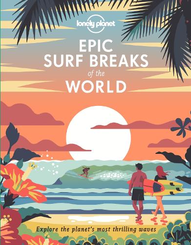 Epic Surf Breaks of the World (Lonely Planet)