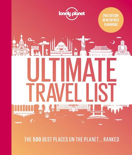 Lonely Planet's Ultimate Travel List 2: The Best Places on the Planet ...Ranked