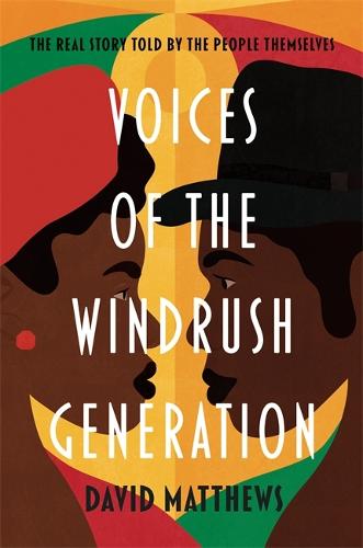 Voices of the Windrush Generation: The real story told by the people themselves