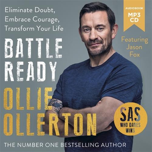 Battle Ready: Eliminate Doubt, Embrace Courage, Transform Your Life